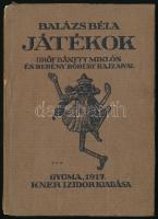 Balázs Béla: Játékok. Gróf Bánfy Miklós és Berény Róbert rajzaival. Gyoma, 1917, Kner. Kiadói papírkötés, jó állapotban.