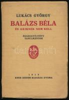 Lukács György: Balázs Béla és akiknek nem kell. Első kiadás! Gyoma, 1918, Kner Izidor. Kiadói papírkötés, szakadt gerinc, kopottas állapotban.
