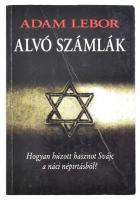 Adam LeBor: Alvó számlák. Hogyan húzott hasznot Svájc a náci népirtásból? Ford.: Király Zsuzsa. Bp., 2000, Bastei. 382 p. Kiadói papírkötés, kissé gyűrött borítóval.