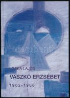 Lóska Lajos: Vaszkó Erzsébet 1902-1986. Székesfehérvár, 2008, Városi Képtár - Deák Gyűjtemény. Kiadói kartonált papírkötésben, jó állapotban. Megjelent 500 példányban.