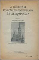 Mesterházy Jenő: A budavári Koronázó-főtemplom és altemploma. Bp., 1938, Hollóházi János Könyvnyomta...