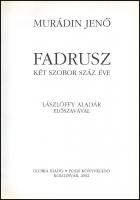 Murádin Jenő: Fadrusz: Két szobor száz éve. Kolozsvár, 2002, Polis-Gloria. 107p. Fekete-fehér képekk...