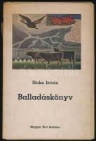 Sinka István: Balladáskönyv. Muhoray Mihály képeivel. Bp., 1943, Magyar Élet, 64 p. Első kiadás. Kiadói félvászon-kötés, kiadói a gerincén kissé sérült papír védőborítóban.