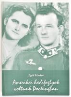 Egei Sándor: Amerikai hadifoglyok voltunk Pockingban (Bajorország). Egei Sándor (1922-2010) II. világháborús ejtőernyős hadapród őrmester által dedikált! Veszprém, 2007, Viza Kft.. Kiadói papírkötés, volt könyvtári példány.