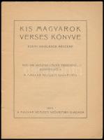 Kis magyarok verses könyve. Elemi iskolások részére. Napjaink haza fias költői terméséből közrebocsá...