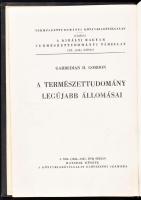 Garbedian H. Gordon: A természettudomány legújabb állomásai Bp. 1937, Kir. M. Természettudományi Tár...