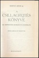 Baktay Ervin: A csillagfejtés könyve. Az asztrológia elmélete és gyakorlata. Számos ábrával és táblá...