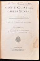 Gróf Tisza István összes munkái. I. köt. I. Tanulmányok és értekezések. II. Naplószerű feljegyzések....