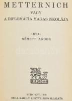 Németh Andor: Metternich vagy a diplomáciai magas iskolája. Bp., 1939, Grill Károly. Kiadói félvászo...