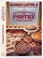 Bernard Clayton Jr: The complete book of pastry sweet and savory. Dedikált! New York, 1981. Simon and Schuster Kiadói vászonkötés, papír borítóval