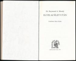 Dr. Raymond A. Moody: Elvis az élet után. Ford.: Barcs Endre. Bp., 1991, Danubius Kódex. Kiadói papí...