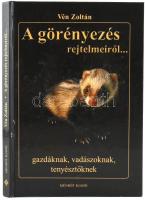 Vén Zoltán: A görényezés rejtelmeiről... Gazdáknak, vadászoknak, tenyésztőknek. Bp., 2007., Ménrót. Kiadói kartonált papírkötés. Ritka!