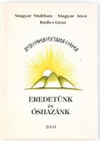 Radics Géza: Eredetünk és Őshazánk. Magyar múltban - Magyar jövő. Anahita-Ninti Bt., 2003. Kiadói papírkötésben, szép állapotban.