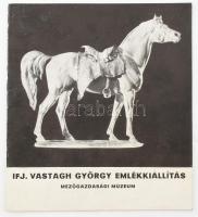 1968. Ifj. Vastagh György emlékkiállítás. Bp, Mezőgazdasági Múzeum. Papírkötésben, kopott állapotban. Megjelent 2000 példányban.