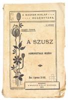 Szabó Endre: A szusz. Humorisztikus regény. Bp., 1904, Magyar Hírlap. 168 p. Kissé viseltes kiadói papírkötés, kissé sérült lapszélekkel, foltos lapokkal.