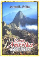 Anderle Ádám: Latin-Amerika története. hn., 1998., Pannonica. Kiadói kartonált papírkötés.