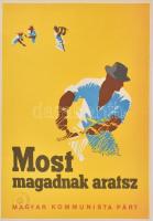 Most magadnak aratsz Kommunista Párt. propaganda plakátja reprint 29x42 cm