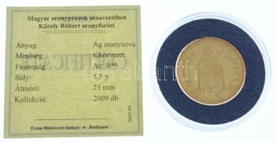 DN "Magyar aranypénzek utánveretben - Károly Róbert aranyforint" aranyozott Ag emlékérem t...