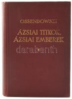 [Ossendowski, Ferdynand Antoni (1876-1945)]: Ossendowski: Ázsiai titkok, ázsiai emberek. Man and mistery in Asia. Ford.: Sajó Aladár. Bp.,[1926], Franklin, 267+1 p.+1 (Dél és Kelet-Szibiria térképe, kihajtható térkép) t. Kiadói dúsan aranyozott egészvászon kötés, a borítón és a gerincen kopásnyomokkal.