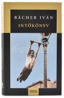 Bächer Iván: Intőkönyv. Bp., 2008, Ulpius-ház. 232 p. Kiadói kartonált papírkötés, papír védőborítóban. A szerző által DEDIKÁLT példány.