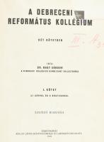 Dr. Nagy Sándor: A debreceni református kollégium. I. kötet. 31 képpel és 5 grafikonnal. Hajdúhadház...