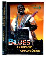 Fekete Kálmán: Blues Expedíció Chicagóban. Blues 3. Pécs, 2001, Kódex. 399 p. Gazdag képanyaggal illusztrálva. Kiadói kartonált papírkötés.