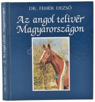 Fehér Dezső: Az angol telivér Magyarországon. Bp., 1990, Mezőgazdasági Kiadó. ! Kartonált papírkötésben