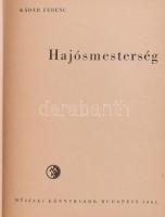 Kádár Ferenc: Hajósmesterség. Bp., 1961, Műszaki Könyvkiadó. Kiadói, félvászon kötésben, kissé szaka...