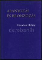 Cornelius Hebing: Aranyozás és bronzozás. Átdolgozta R. Pracher. Bp., 1997., Balassi - Magyar Képzőművészeti Főiskola. Kiadói papírkötés.