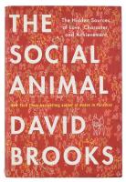 David Brooks: The social animal. The Hidden Sources of Love, Character, and Achievement. New York,2011,Random House. Angol nyelven. Kiadói félvászon-kötés, kiadói papír védőborítóban.