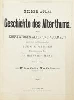 Ludwig Weisser: Bilder-Atlas zur Geschichte der Alterthums. Nach Kunstwerken Alter und Neuer Zeit ge...