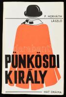 P. Horváth László: Pünkösdi király. Hat dráma. A szerző által DEDIKÁLT példány. Bp.,1973.,(Kecskemét, Petőfi-ny.) Kiadói papírkötés.