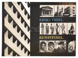 Erika Thiel: Kunstfibel. Berlin, 1966., Henschelverlag. Német nyelven. Gazdag fekete-fehér képanyaggal illusztrált. Kiadói félvászon-kötés.