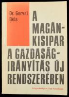 Gervai Béla: A magánkisipar a gazdaságirányítás új rendszerében. A szerző által dedikált példány. Bp., 1972., Közgazdasági és Jogi. Kiadói papírkötés.