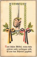 Zum letzten Mittel, wenn kein andres mehr verfangen will ist uns das Schwert gegeben / WWI German and Austro-Hungarian K.u.K. military art postcard, Viribus Unitis, patriotic propaganda with ribbons and sword (fl)
