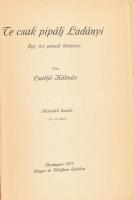 Csathó Kálmán: Te csak pipálj Ladányi. Egy úri penzió története. Bp.,1916, Singer és Wolfner Restaur...