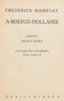 Marryat, Frederick: A bolygó hollandi. Ford.: Braun Soma. Kolozsváry Zsigmond (1899-1983) nyolc rajzával. Bp., é.n., Genius. 360 p + 8 t. Egészoldalas fekete-fehér illusztrációkkal. Könyvkötői aranyozott félvászon-kötés, kissé kopott és sérült borítóval.