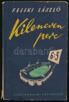 Feleki László: Kilencven perc 6:3 Bp., 1954. Szépirodalmi Kiadói papírkötésben foltos Csak 5000 pld