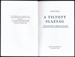 Anonymus: A tiltott igazság Bp., 2004. Gede. Kiadói papírkötésben