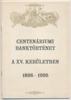 Centenáriumi banktörténet a XV. kerületben 1896-1996. Mozaikok Rákospalota és Pestújhely pénzintézetének 100 éves történetéből. Budapest, OTP Bank XV. Kerületi Igazgatóság, 1996.