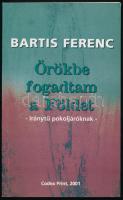 Bartis Ferenc: Örökbe fogadtam a Földet. Dedikált Bp., 2001. Codex Print. Kiadói papírkötésben,
