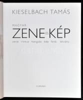 Kieselbach Tamás: Magyar zene és kép. Bp., 2007,Corvina. CD-melléklettel. Kiadói egészvászon-kötés, ...