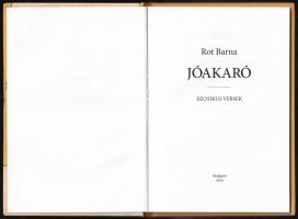 Rot Barna: Jóakaró. Erotikus versek. Bp., 2014, magánkiadás. 79 p. Németh Judit Ilon rajzaival illus...