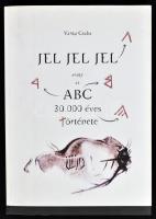 Varga Csaba: Jel, jel, jel avagy az ABC 30.000 éve története. H.n. 2001, Fríg Kft. Kiadói papírkötés.