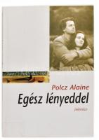 Polcz Alaine: Egész lényeddel. Pécs, 2006, Jelenkor. 178 p. Kiadói papírkötés, az utolsó lapokon kisebb ázásnyommal, volt könyvtári példány.