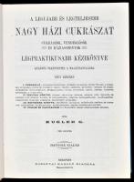 Kugler Géza: A legújabb és legteljesebb nagy házi cukrászat. Cukrászok, vendéglősök és háziasszonyok...