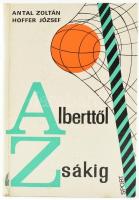 Antal-Hoffer: Alberttől-Zsákig. Bp., 1968. Sport. Kissé sérült Dedikált! Kiadói kartonálásban