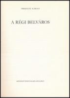 Pereházy Károly: A régi belváros. Bp., 1982, Képzőművészeti Kiadó. Bakos Margit reprodukcióival illu...