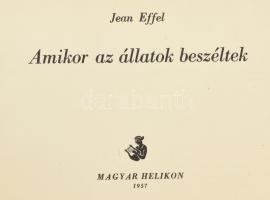 Jean Effel: Amikor az állatok beszéltek. Bp., 1957. Magyar Helikon. Kiadói félvászon kötésben.