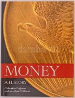 Catherine Eagleton and Jonathan Williams: Money - A history. Kiadja a British Museum, 2013. Újszerű állapotban